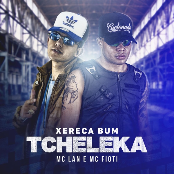 Xereca bum, tcheleca - Single - MC Lan & MC Fioti