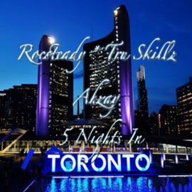 5 Nights in Toronto (feat. Tru Skillz & Ahzay) Rocsteady