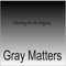 Throwing Out the Penguin - Gray Matters lyrics