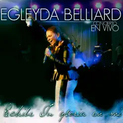 Exhibe Tu Gloria En Mí (En Vivo) - Egleyda Belliard