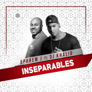 Ephrem J - Inseparables (feat. DJ Khalid) - Line Dance Music