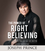 The Power of Right Believing - Joseph Prince