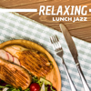 Relaxing Lunch Jazz: Top 30 Background Jazz in Parisian Restaurant, Coffee & Dinner Break - Soothing Jazz Academy
