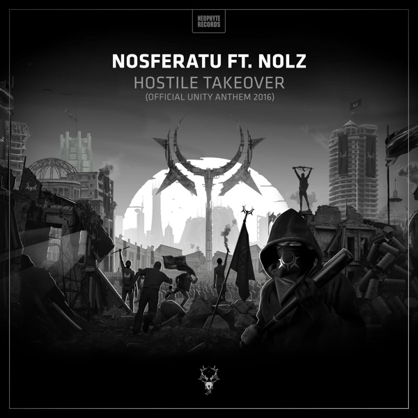 Hostile Takeover (Official Unity Anthem 2016) [feat. Nolz] - Single