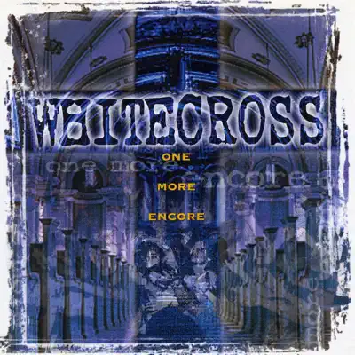 One More Encore - White Cross