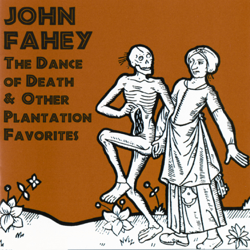 The Dance of Death &amp; Other Plantation Favorites (Remastered) - John Fahey Cover Art