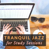 Tranquil Jazz for Study Sessions - Relaxing Jazz Instrumental Music For Study, Work & Relax artwork