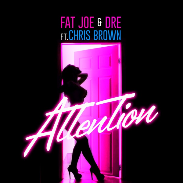 Attention - Single - Fat Joe, Chris Brown & Dre