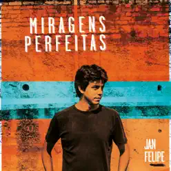 Miragens Perfeitas - Jan Felipe