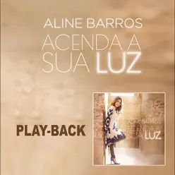 Acenda a Sua Luz (Playback) - Aline Barros