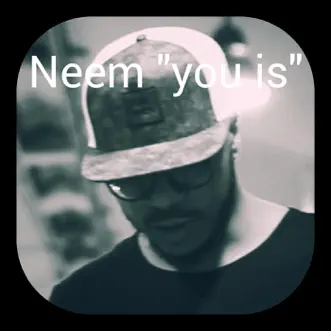 You Is by Neem song reviws