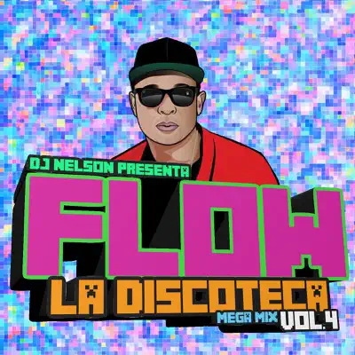 Flow La Discoteka Mega Mix, Vol.4 - EP - Dj Nelson