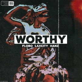 Worthy (feat. Laxcity & Hanz) Floro