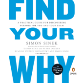 Find Your Why: A Practical Guide for Discovering Purpose for You and Your Team (Unabridged) - Simon Sinek, David Mead &amp; Peter Docker Cover Art