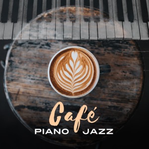 Café Piano Jazz: Deep Relaxation with Cup of Your Favourite Coffee