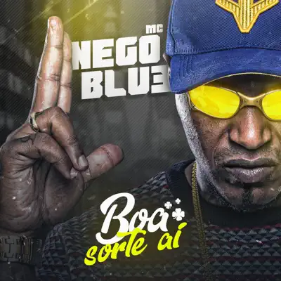 Boa sorte ai - Single - MC Nego Blue