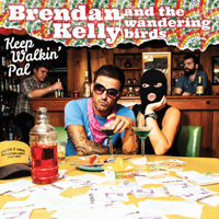 Brendan Kelly and the Wandering Birds - Keep Walkin' Pal artwork