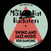 The Mad Hat Hucksters - Swing and Jazz Music for Dancing bild