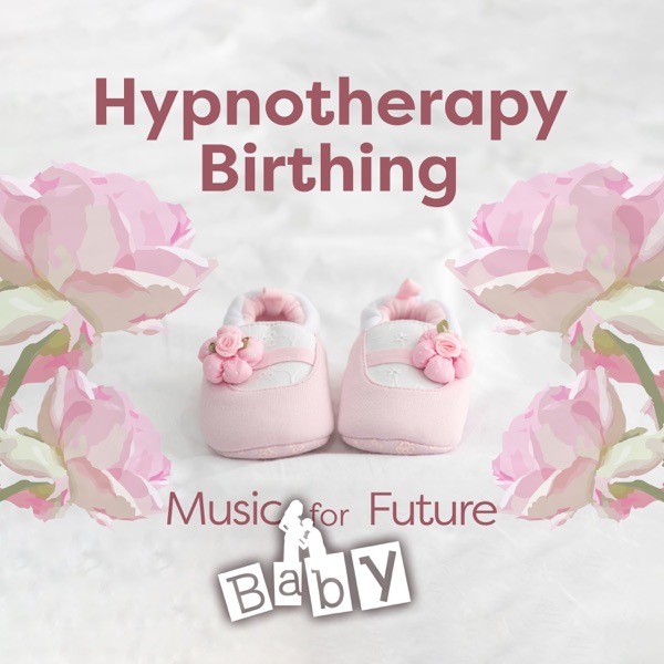 Hypnotherapy Birthing: Music for Future Baby, Meditation Relaxation for Mommy, Expecting a Miracle