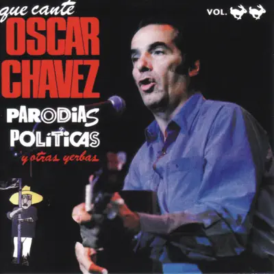 Que Cante Oscar Chávez Parodias Políticas y Otras Yerbas, Vol. 2 (En Vivo) [feat. Guillermo Velázquez y Los Leones de la Sierra de Xichú, Los Hermanos Rincon & Zazhil] - Óscar Chávez