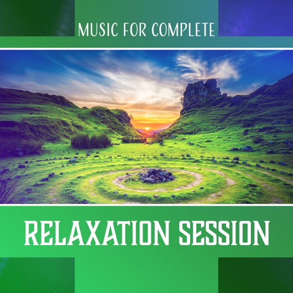 Music for Complete Relaxation Session: Sleep, Spa, Meditation, Yoga