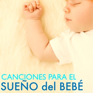 Canciones para el Sueño del Bebé - Música para Calmar y Aliviar el Llanto, Sueño de Paz