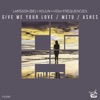 Give Me Your Love / Metu / Ashes - Single