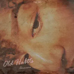 Old Habits - Single - Amnésia Old Habits - Single - Amnésia