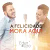 A FELICIDADE MORA AQUI