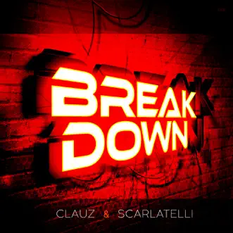 Breakdown (feat. Scarlatelli) - Single by Dj clauz album reviews, ratings, credits