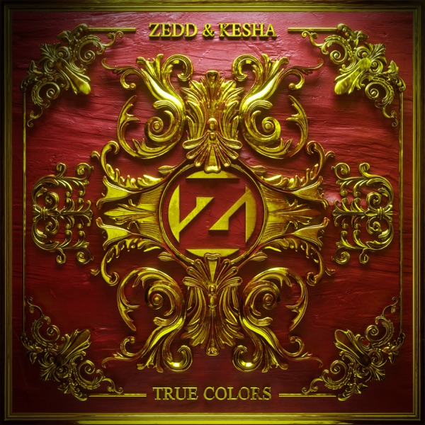 True Colors - Single - Zedd & Kesha