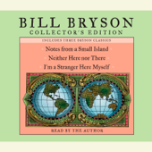 Bill Bryson Collector's Edition: Notes from a Small Island, Neither Here Nor There, and I'm a Stranger Here Myself (Abridged) - Bill Bryson Cover Art