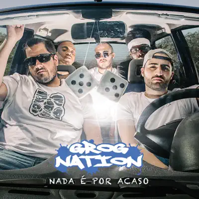 Nada é por Acaso - GROGNation Nada é por Acaso - GROGNation