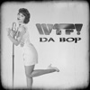 WTF! - Da Bop (Dutch Radio Edit)