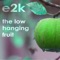 The Low Hanging Fruit - E2k lyrics