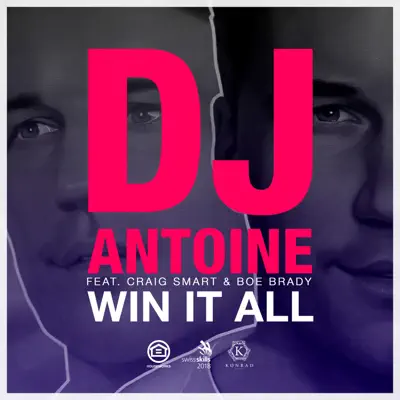 Win It All (Swiss Skills Anthem 2018) [feat. Craig Smart & Boe Brady] - Single - Dj Antoine