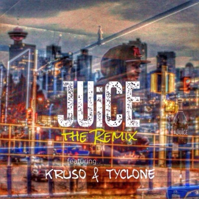 Juice the Remix (feat. Kruso & TYclone) [Remix] - Single