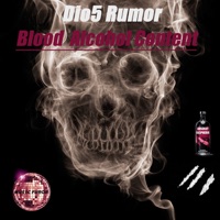 Blood Alcohol Content - Single - Dio5 Rumor