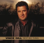 Vince Gill - Next Big Thing