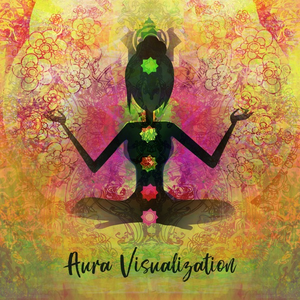 Aura Visualization: Opening Layers of Chakras