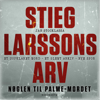 Stieg Larssons arv: Nøglen til Palme-mordet - Jan Stocklassa