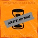Waste No Time feat DJ Get Bizzy Single