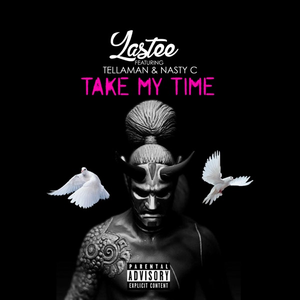 Take My Time (feat. Nasty C & Tellaman) - Single - Lastee