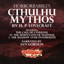 HorrorBabble's Cthulhu Mythos (Unabridged)