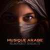 Musique arabe - Relaxation et sensualité: Spa Lounge, Relaxation totale, Oasis orientale, Nuit du désert, Danse du ventre