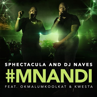 Mnandi (feat. Okmalumkoolkat Kwesta) - Sphectacula & DJ Naves | Shazam