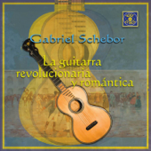 La Guitarra Revolucionaria y Romántica - Gabriel Schebor