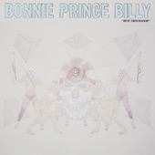 Bonnie "Prince" Billy - I'm Always on a Mountain When I Fall