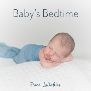 Baby's Bedtime – Piano Lullabies – Calm and Soft Melodies, Sleep Through the Night, Sweet Dreams, Fall Asleep Fast, Calm Baby and Happy Mommy