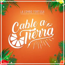 Cable a Tierra - Single - La Combo Tortuga